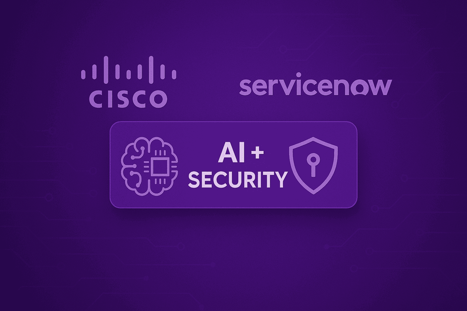 Cisco and ServiceNow Link Arms: Real AI Security or Buzzwords?